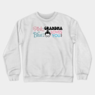 Cute Pink Or Blue Grandma Loves You. Baby Gender Reveal Baby Shower Mother's Day Grandma Love Crewneck Sweatshirt